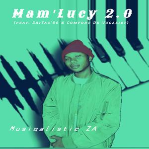 Mam'Lucy 2.0 (feat. ZaiTac'66 & Comfort De Vocalist)