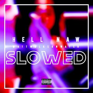 Hell Naw(Slowed + Reverb) (Explicit)