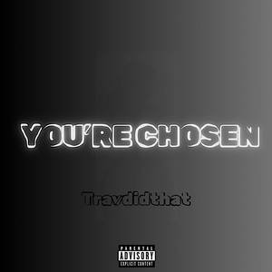 You’re Chosen