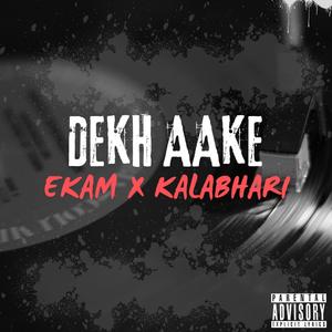 Dekh Aake (feat. KALABHARI) [Explicit]