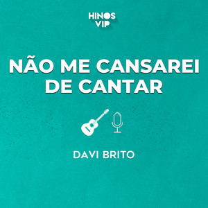 Não Me Cansarei de Cantar