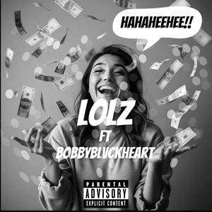 Lolz (feat. Bobby BlvckHeart) (Explicit)