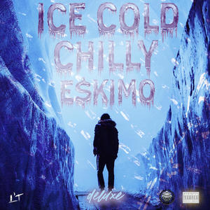 Ice Cold Chilly Eskimo (Deluxe) [Explicit]