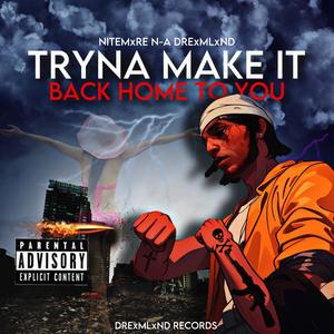 Tryna make it (Back home to you) [Explicit]