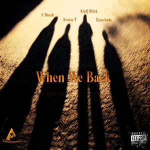 When We Back(feat. A'Rocck, KinQ Blvck & ILoveAnda) (Explicit)