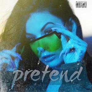 Pretend (Explicit)