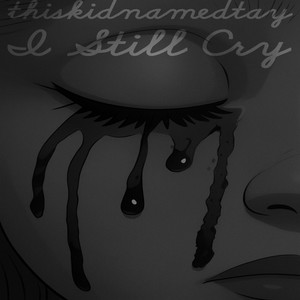 I Still Cry (Explicit)