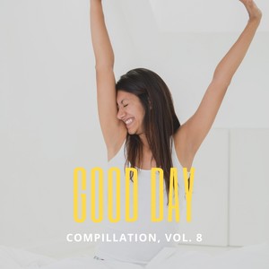 Good Day Music Compilation, Vol. 8