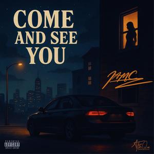 Come and see you (Explicit)