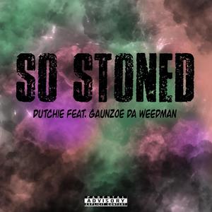 So Stoned (feat. Gaunzoe Da Weedman & latenitecreu) (Explicit)