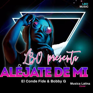 Aléjate De Mi (feat. Bobby G)