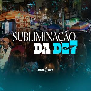 SUBLIMINAÇÃO DA DZ7 (Explicit)