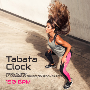 Tabata Clock: Interval Timer 20 Seconds Exercises/10 Seconds Rest (150 BPM) - 40 Minutes of Intensive Training, High Energy, Workout Music Source