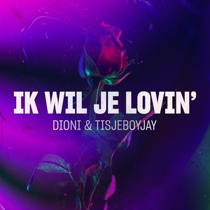 Ik Wil Je Lovin' (Explicit)