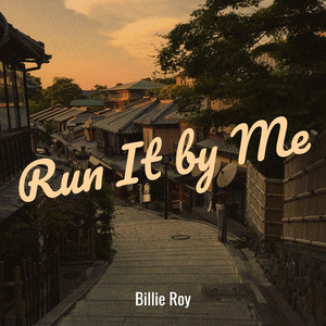 Run It by Me (Explicit)