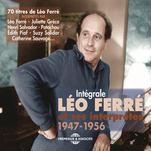 Léo Ferré et ses interprètes Intégrale 1947-1956