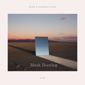 Zedd / Alessia Cara - Stay (Mask Bootleg)