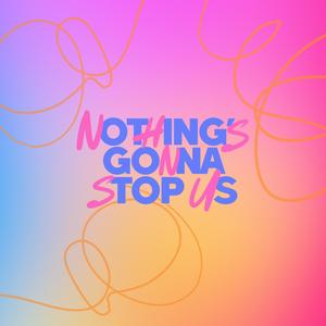 Nothing's Gonna Stop Us
