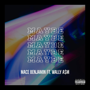 Maybe (feat. Wally A$M) [Explicit]