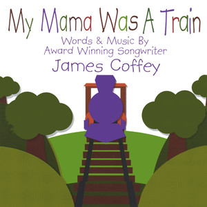 My Mama Was A Train