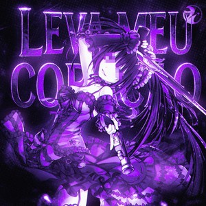 LEVA MEU CORAÇÃO (Ultra Slowed)