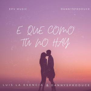 E' QUE COMO TÚ NO HAY (feat. Danny5Produce)