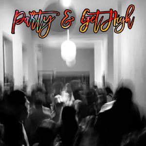 party & get high (Explicit)