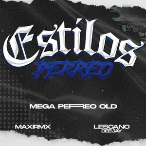 MEGA PERREO OLD 3 (Estilos (Perreo) (feat. LESCANO DEEJAY)