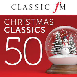 50 Christmas Classics By Classic FM