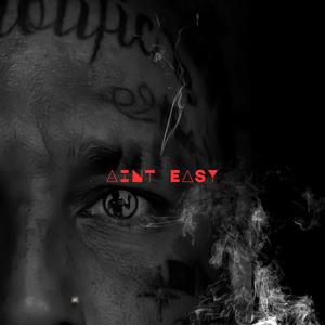 AINT EASY (Explicit)