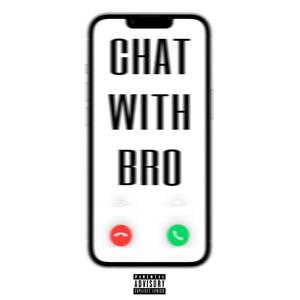 CHAT WITH BRO (Explicit)