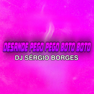 DESANDE PEGO PEGO BOTO BOTO DJ SERGIO BORGES (Explicit)