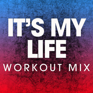 It's My Life (Workout Mix)