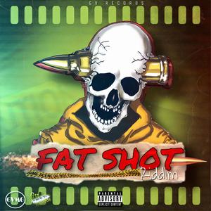 Fat Shot Riddim (Explicit)