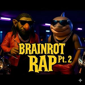 Brainrot Rap, Pt. 2 (Explicit)