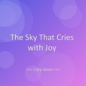 The Sky That Cries with Joy