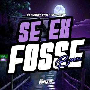 Se ex Fosse Bom (Explicit)