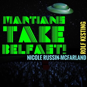 Martians Take Belfast! (Original Motion Picture Soundtrack)