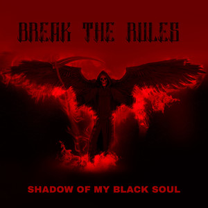Break the Rules - Shadow of My Black Soul