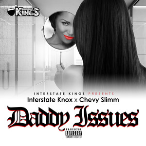 Daddy Issues (feat. Interstate Knox & Chevy Slimm)