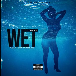 Wet (feat. GuapGang919) (Explicit)