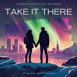 Take It there (feat. Max Draxby, A! Persona & Krystal Rain)