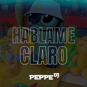 Hablame Claro (Baby si yo soy tuyo na' ma')