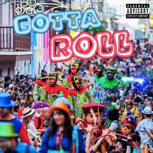 GOTTA ROLL (Explicit)