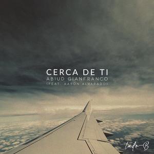 Cerca de Ti (Lado-B) [feat. Aaron Alvarado]