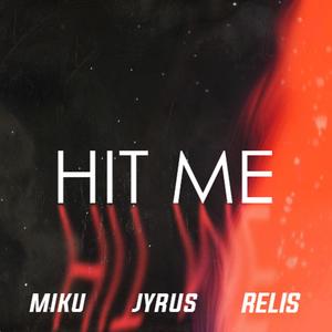 Hit Me (feat. Jyrus & Relis)