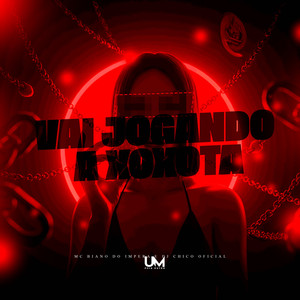 VAI JOGANDO A XOXOTA (Explicit)