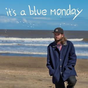 It's A Blue Monday