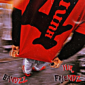 YUR FRIENDZ (Explicit)