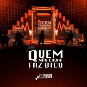 Quem Não Chora Faz Bico (Ao Vivo)